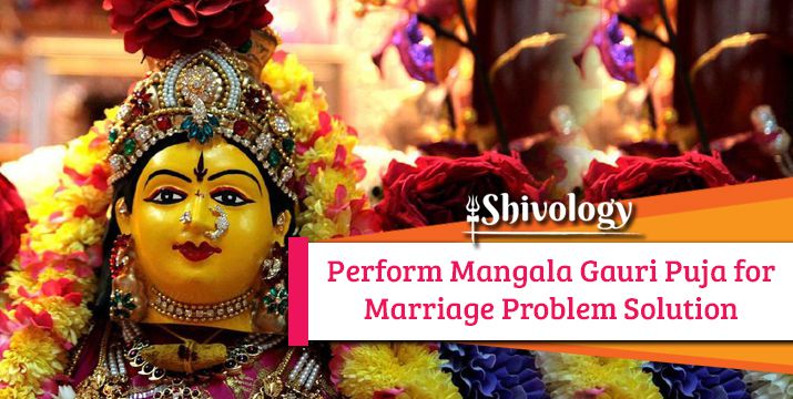 Perform Mangala Gauri Puja for Marriage Problem Solution